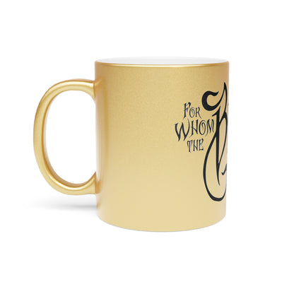 Gold Metallic Mug - For Whom the Bell Tolls