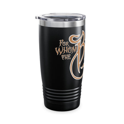 Ringneck Tumbler, 20oz - For Whom the Bell Tolls